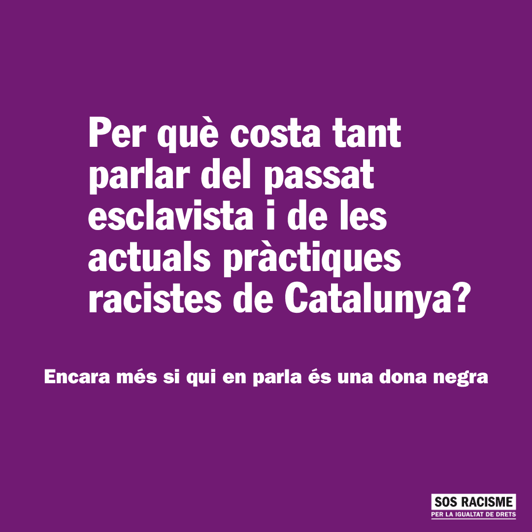 Per què costa tant parlar del passat esclavista i de les actuals pràctiques racistes de Catalunya